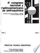 4 ̊[i.e. cuarto] Congreso Nacional y 1 ̊[i.e. primer] Latinoamericano de Petroquímica realizado en San Carlos de Bariloche, Argentina, 14 al 20 de noviembre de 1976: Aspectos técnico-científicos
