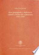 Arte, propaganda y diplomacia cultural a finales del cardenismo, 1937-1940