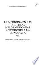 Capítulos de historia médica mexicana: La medicina en las culturas mesoamericanas anteriores a la conquista