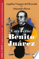 Cara o cruz: Benito Juárez (El debate de la historia)