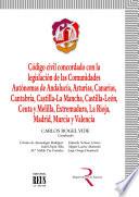 Código civil concordado con la legislación de las Comunidades Autónomas: Andalucía, Asturias, Canarias, Cantabria, Castilla-La Mancha, Ceuta y Melilla, Extremadura, La Rioja, Madrid, Murcia y Valencia