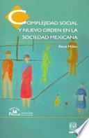 Complejidad social y nuevo orden en la sociedad mexicana