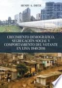 Crecimiento demográfico, segregación social y comportamiento del votante en Lima 1940-2016