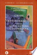Crisis y transformación de la agricultura colombiana, 1990-2000