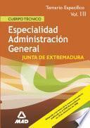 Cuerpo Tecnico de la Comunidad Autonoma de Extremadura. Especialidad Administracion General. Temario Especifico Volumen Iii