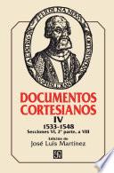 Documentos cortesianos IV: 1533-1548, secciones VI a VIII (segunda parte)