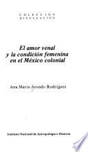 El amor venal y la condición femenina en el México colonial