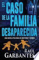 El Caso de la Familia Desaparecida: Una Novela Policíaca de Misterio Y Crimen