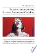 Erotismo, emancipación y literatura femenina en Costa Rica