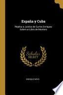 España Y Cuba: Réplica a Juicios de Curros Enríquez Sobre Un Libro de Montoro