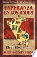 Esperanza del Los Andes: La Vida de Klaus-Dieter John