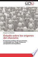 Estudio Sobre Los Orígenes Del Chavismo