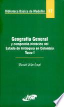 Geografía general y compendio histórico del estado de Antioquia en Colombia