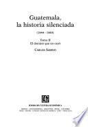 Guatemala, la historia silenciada (1944-1989)
