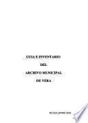 Guía e inventario del Archivo Municipal de Vera