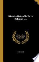 Histoire Naturelle de la Religion ......