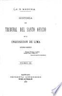 Historia del Tribunal del Santo Oficio de la Inquisicion de Lima (1569 - 1820)