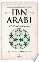 Ibn Arabi. El Maestro Sublime