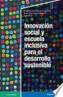 Innovación social y escuela inclusiva para el desarrollo sostenible