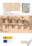 Instituciones y personas que actuaron como puente de enlace entre Navarra y la Monarquía hispánica (siglos XVI a XIX)