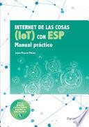 Internet de las cosas (IOT) con ESP. Manual práctico