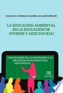 La Educación Ambiental en la Educación de Jóvenes y Adultos (EJA)