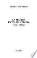 La Marina revolucionaria, 1874-1963