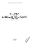 La música en la Catedral de Coria (Cáceres), (1590-1755)