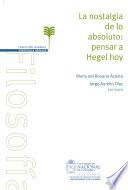 La nostalgia de lo absoluto: pensar a Hegel hoy