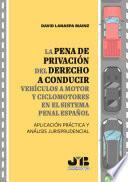 La pena de privación del derecho a conducir vehículos a motor y ciclomotores en el sistema penal español