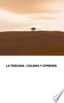 La Toscana: Cipreses y colinas