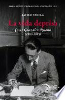 La vida deprisa. César González Ruano (1903-1965)