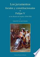 Los juramentos forales y constitucionales de Felipe V en los Reinos de España (1700-1702)