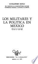 Los militares y la política en México, 1915-1974