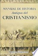 Manual de Historia Antigua Del Cristianismo