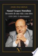 Manuel Vázquez Montalbán: Recuento de una vida y una obra