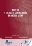 Matilda y Las Mujeres en Ingeniería en América Latina