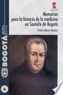 Memorias para la historia de la medicina en Santafe de Bogota