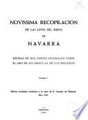 Novissima recopilación de las leyes del reino de Navarra hechas en sus cortes generales desde el año de 1512 hasta el de 1716 inclusive