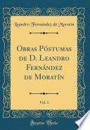 Obras Póstumas de D. Leandro Fernández de Moratín, Vol. 1 (Classic Reprint)