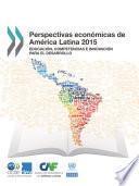 Perspectivas económicas de América Latina 2015 Educación, competencias e innovación para el desarrollo