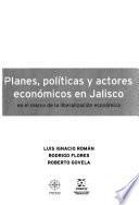 Planes, políticas y actores económicos en Jalisco