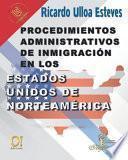 Procedimientos Administrativos de Inmigración en los Estados Unidos de Norteamérica