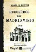 Recuerdos del Madrid viejo. Leyendas de los siglos XVI y XVII