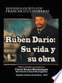 Ruben Dario: Su Vida Y Su Obra