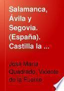 Salamanca, Ávila y Segovia. (España). Castilla la Nueva, por J.M. Quadrado y V. de la Fuente. (España).