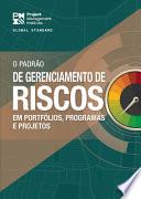 The Standard for Risk Management in Portfolios, Programs, and Projects (BRAZILIAN PORTUGUESE)
