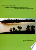 Zonificación ambiental para el ordenamiento territorial en la amazonia colombiana